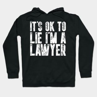 It's Ok To Lie I'm A Lawyer - Funny Attorney Gift Hoodie